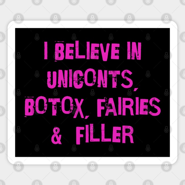 I believe in uniconts, botox, fairies and filler Magnet by valentinahramov